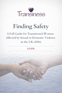 Cover image for “Finding Safety”: the word “Transiness” with a heart symbol above the title “Finding Safety – A Full Guide for Transitioned Women Affected by Sexual or Domestic Violence in the UK (2026)”, set above an image of two hands gently holding each other