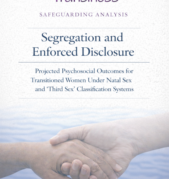 Report cover from Transiness titled “Segregation and Enforced Disclosure: Projected Psychosocial Outcomes for Transitioned Women Under Natal Sex and ‘Third Sex’ Classification Systems,” by Liora Wren, featuring two hands clasped in support.